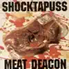 Shocktapuss - Meat Deacon